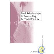 Dual Relationships in Counselling and Psychotherapy : Exploring the Limits