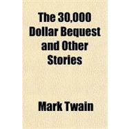 The 30,000 Dollar Bequest and Other Stories