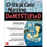 Critical Care Nursing DeMYSTiFieD, Second Edition