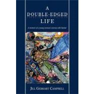 A Double Edged Life: A Memoir of a Young Woman's Journey With Bipolar