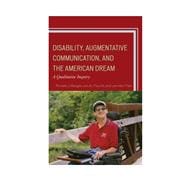 Disability, Augmentative Communication, and the American Dream A Qualitative Inquiry