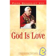 God Is Love: Encyclical Letter of Pope Benedict XVI