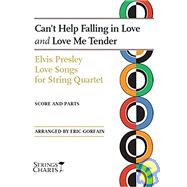 Can't Help Falling in Love and Love Me Tender Elvis Presley Love Songs for String Quartet Strings Charts Series