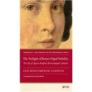 The Twilight of Rome's Papal Nobility