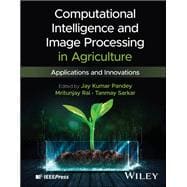 Computational Intelligence and Image Processing in Agriculture Applications and Innovations book cover, ISBN 9781394320875