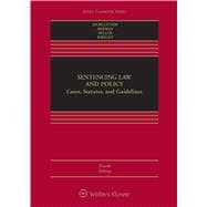 Sentencing Law and Policy Cases, Statutes, and Guidelines