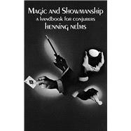 Magic and Showmanship A Handbook for Conjurers