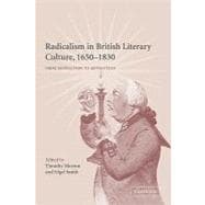 Radicalism in British Literary Culture, 1650â€“1830: From Revolution to Revolution