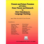 Present and Future Promises of CALL: From Theory and Research to New Directions in Language Teaching (CALICO Book Series Volume 5, 2nd Edition)
