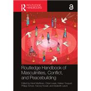 Routledge Handbook of Masculinities, Conflict, and Peacebuilding