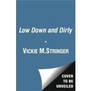 Low Down and Dirty A Novel