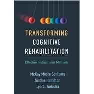 Transforming Cognitive Rehabilitation Effective Instructional Methods,9781462550876