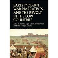 Early modern war narratives and the Revolt in the Low Countries