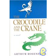 The Crocodile and the Crane A Novel of Immortality and Apocalypse