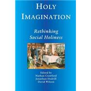 Holy Imagination, Rethinking Social Holiness