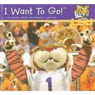 I Want to Go! Louisiana State University