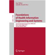 Foundations of Health Information Engineering and Systems: Second International Symposium, Fhies 2012, Paris, France, August 27-28, 2012. Revised Selected Papers