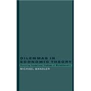 Dilemmas in Economic Theory Persisting Foundational Problems of Microeconomics