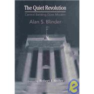 The Quiet Revolution; Central Banking Goes Modern