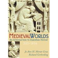 Medieval Worlds An Introduction to European History, 300-1492