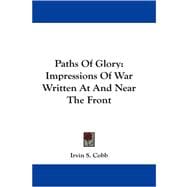 Paths of Glory : Impressions of War Written at and near the Front