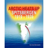 Arctic Heats Up : Spitsbergen 1919 -1939