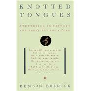 Knotted Tongues Stuttering in History and the Quest for a Cure