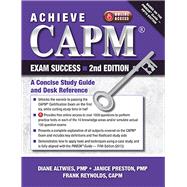 Achieve CAPM Exam Success, 2nd Edition A Concise Study Guide and Desk Reference