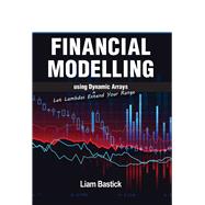 Financial Modelling using Dynamic Arrays Let Lambdas Extend Your Range