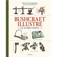 Bushcraft, le guide illustré