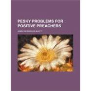 Pesky Problems for Positive Preachers