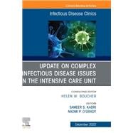 Update on Complex Infectious Disease Issues in the Intensive Care Unit, An Issue of Infectious Disease Clinics of North America, E-Book