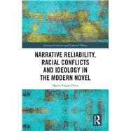 Narrative Reliability, Racial Conflicts and Ideology in the Modern Novel