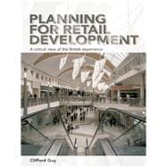 Planning for Retail Development: A Critical View of the British Experience
