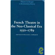 French Theatre in the Neo-classical Era, 1550â€“1789