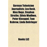 German Television Journalists : Lea Rosh, Nina Ruge, Stephan Strothe, Silvia Wadhwa, Peter Kloeppel, Tom Buhrow, Linda Behringer