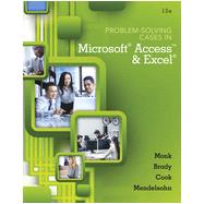 Problem Solving Cases In Microsoft® Access and Excel, 13th Edition
