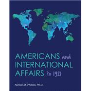 Americans and International Affairs to 1921