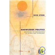 Knowledge Politics: Governing the Consequences of Science and Technology