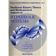 Nonlinear Kinetic Theory and Mathematical Aspects of Hyperbolic Systems
