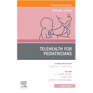 Telehealth for Pediatricians,An Issue of Pediatric Clinics of North America, E-Book