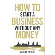 How to Start a Business Without Any Money