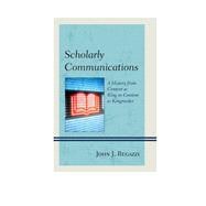 Scholarly Communications A History from Content as King to Content as Kingmaker