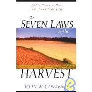 The Seven Laws of the Harvest/ God's Proven Plan for Abundant Life