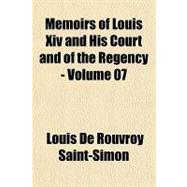 Memoirs of Louis XIV and His Court and of the Regency