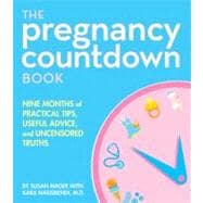 Pregnancy Countdown Book: Nine Months of Practical Tips, Useful Advice, And Uncensored Truths