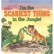 I'm the Scariest Thing in the Jungle!