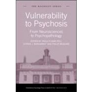 Vulnerability to Psychosis: From Neurosciences to Psychopathology