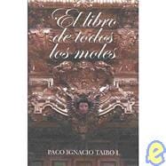 El Libro De Todos Los Moles,9789707100879