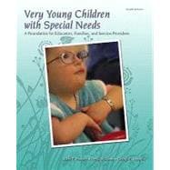 Very Young Children with Special Needs : A Foundation for Educators, Families, and Service Providers
